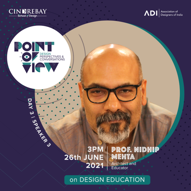 #PoV – Our speaker for day 3: Prof. Nidhip Mehta -Architect, Educator, and Dean of School of Design (Pearl Academy)